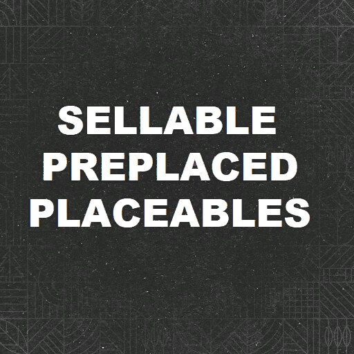 Sellable Preplaced Placeables