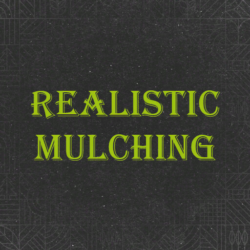 Realistic Mulching