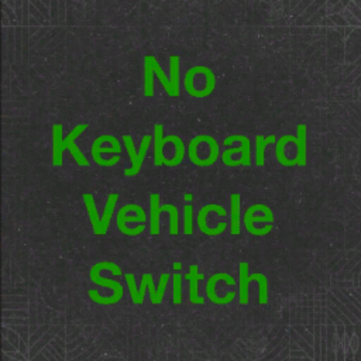No Vehicle Switch Per Keyboard